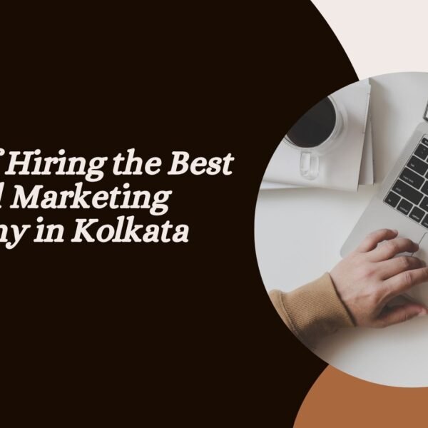 Benefits of Hiring the Best Digital Marketing Company in Kolkata