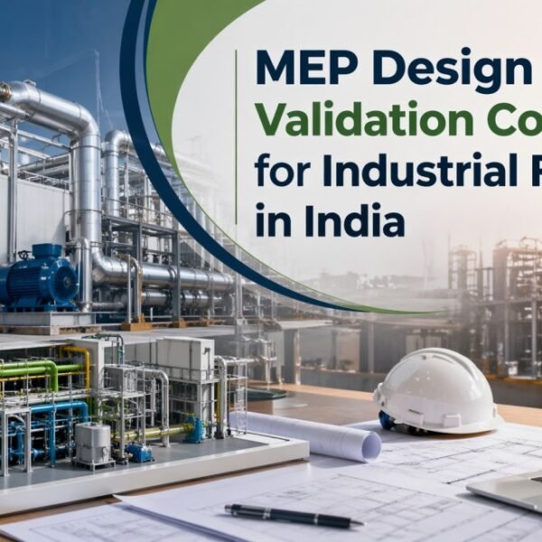 MEP Design and Validation Consultant for Industrial Facilities in India: Step-by-Step Guide