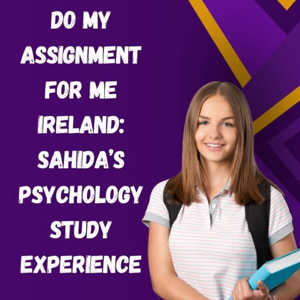 Do-My-Assignment-for-Me-Ireland-Sahidas-Psychology-Study-Experience