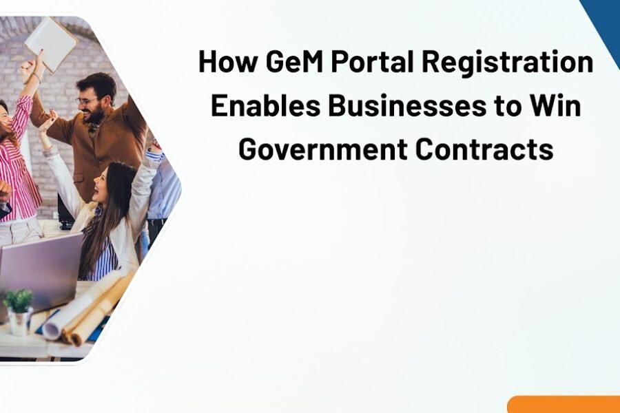 How GeM Portal Registration Enables Businesses to Win Government Contracts