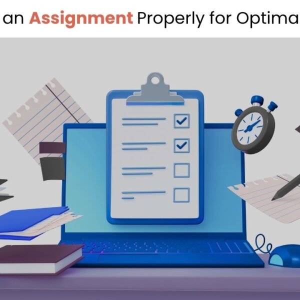 How to Write an Assignment Properly for Optimal Outcomes