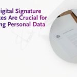 Why Digital Signature Certificates Are Crucial for Protecting Personal Data