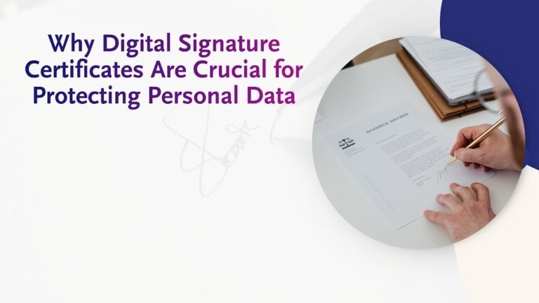 Why Digital Signature Certificates Are Crucial for Protecting Personal Data