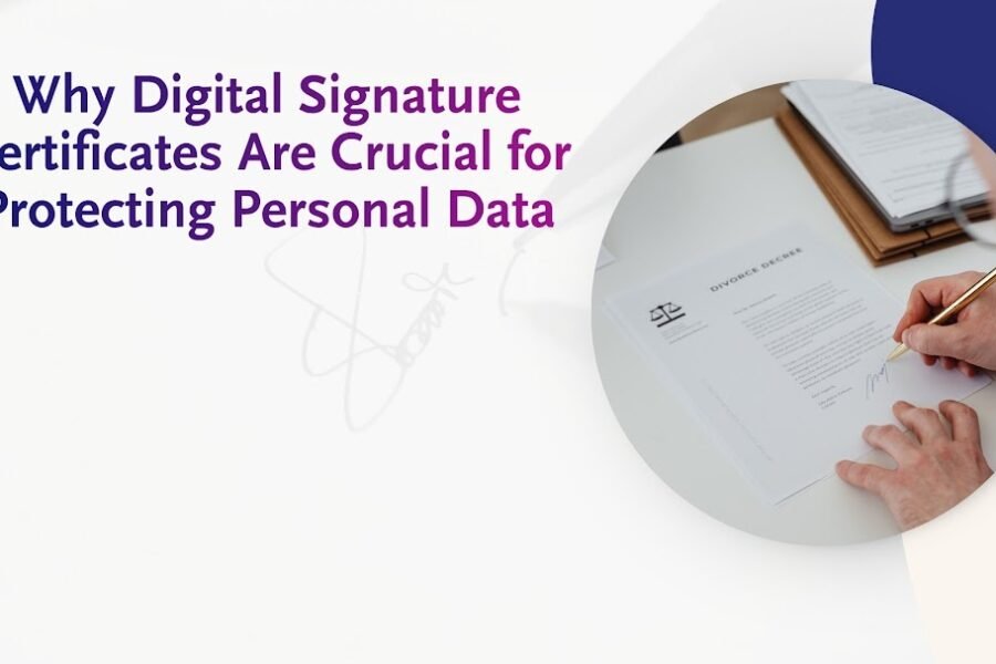 Why Digital Signature Certificates Are Crucial for Protecting Personal Data