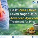 Best Piles Clinic in Laxmi Nagar Delhi