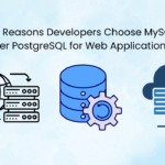 Top Reasons Developers Choose MySQL Over PostgreSQL for Web Applications