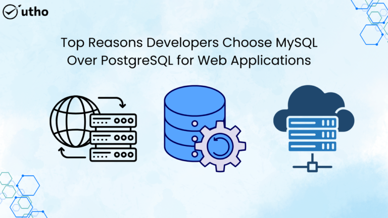 Top Reasons Developers Choose MySQL Over PostgreSQL for Web Applications