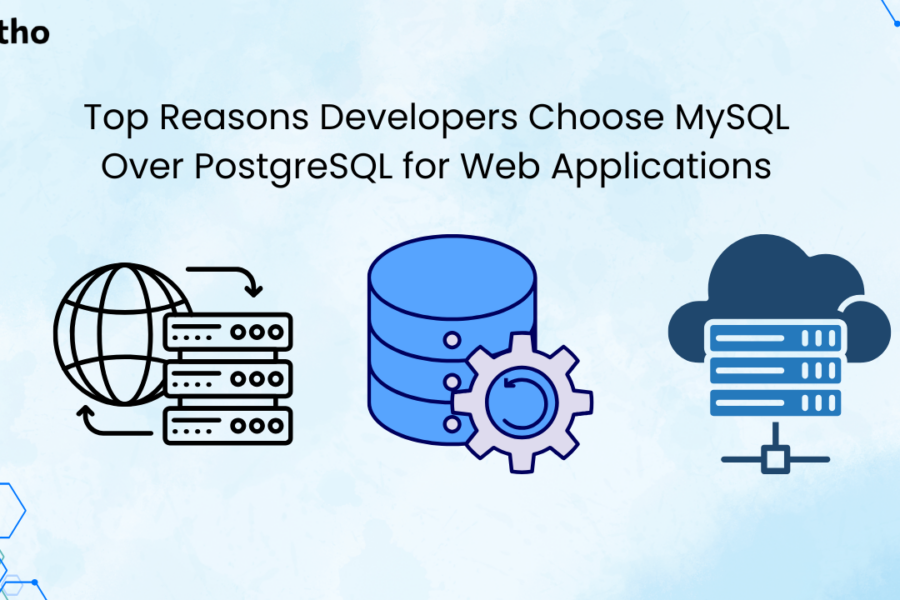 Top Reasons Developers Choose MySQL Over PostgreSQL for Web Applications
