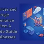 Best Server and Storage Maintenance Service: A Complete Guide