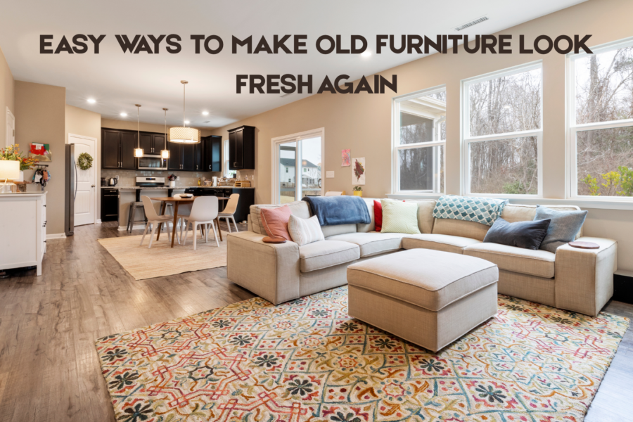 Easy Ways to Make Old Furniture Look Fresh Again