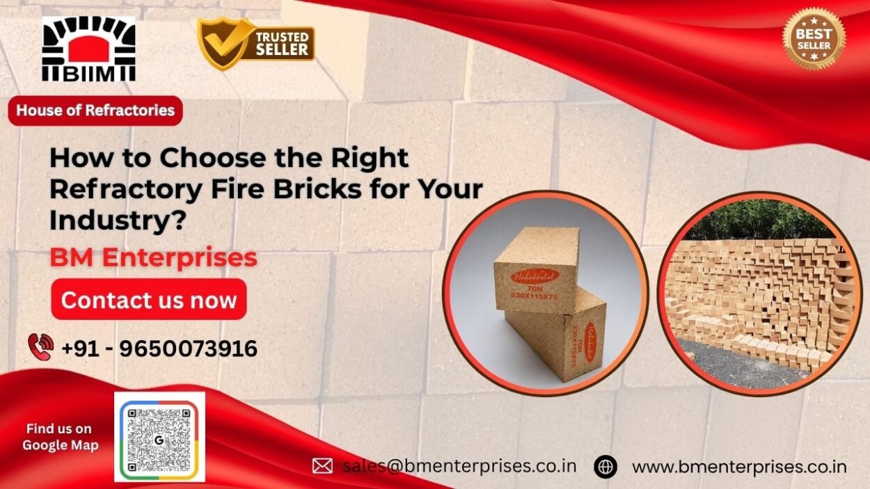 How to Choose the Right Refractory Fire Bricks for Your Industry