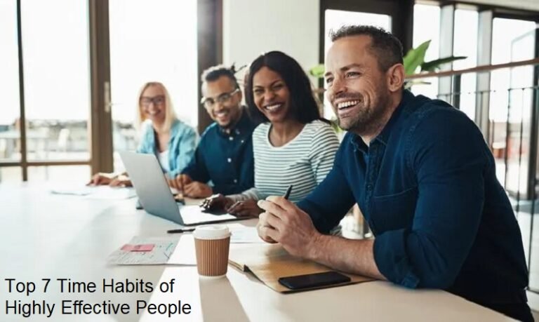 Top 7 Time Habits of Highly Effective People